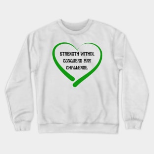 strength within Crewneck Sweatshirt